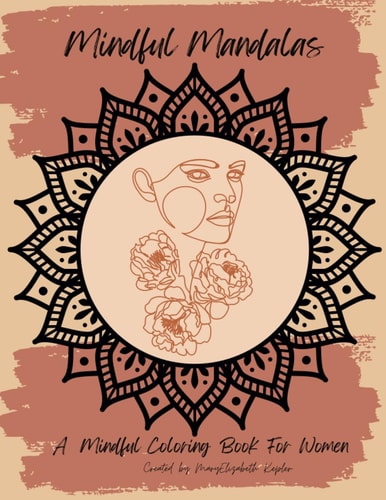 Mindful Mandalas A Mindful Coloring Book for Women