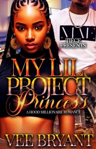 My Lil Project Princess Standalone, A Hood Millionaire Romance