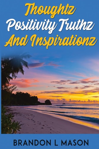 Thoughtz Positivity Truthz and Inspirationz