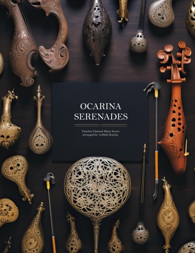 Ocarina Serenades Timeless Classical Music Scores Arranged for 12-Hole Ocarina