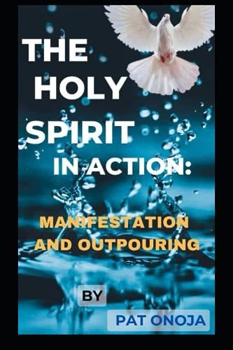 HOLY SPIRIT IN ACTION The Outpouring and Manifestation