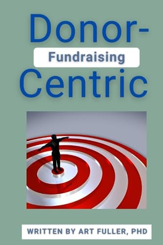 DONOR-CENTRIC FUNDRAISING Building Lasting Relationships