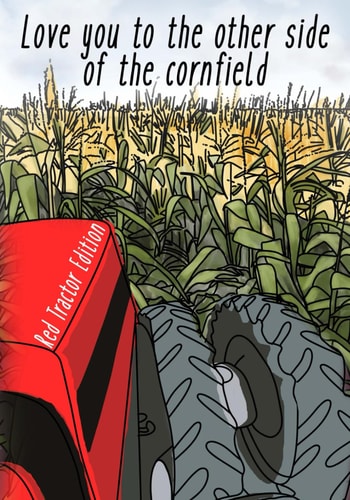 I Love You to the Other Side of the Cornfield Red Tractor Edition