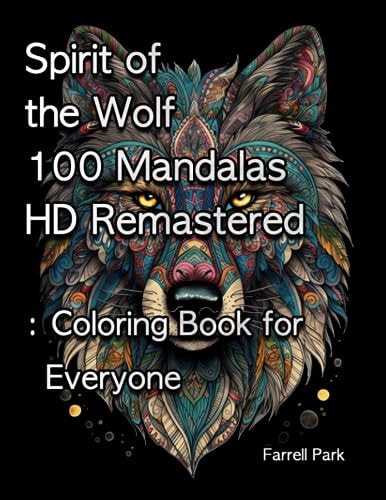 Spirit of the Wolf 100 Mandalas HD Remastered Coloring Book for Everyone