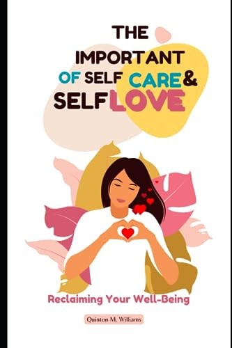 The Importance of Self-Care and Self-Love Reclaiming Your Well-Being