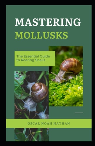 Mastering Mollusks The Essential Guide to Rearing Snails