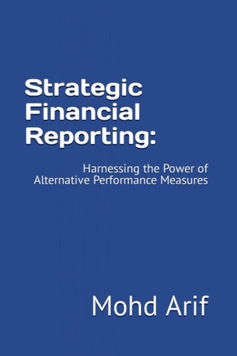 Strategic Financial Reporting Harnessing the Power of Alternative Performance Measures