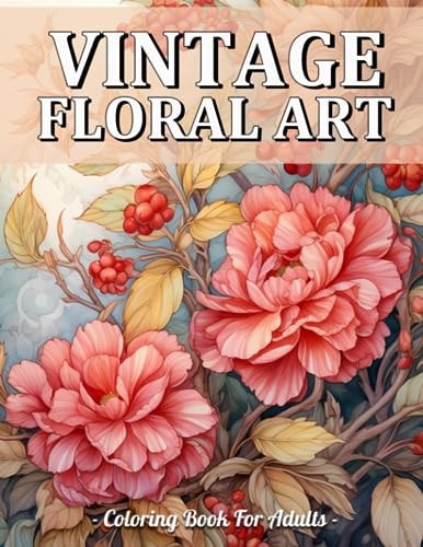 Vintage Floral Art Beautiful Designs Of Relaxing Vintage Flower Coloring Book For Adults