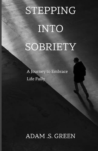 Stepping Into Sobriety A Journey to Embrace Life Fully