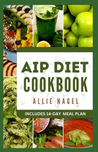 AIP Diet Cookbook Delicious Recipes to Reduce Inflammation and Boost Your Immune System