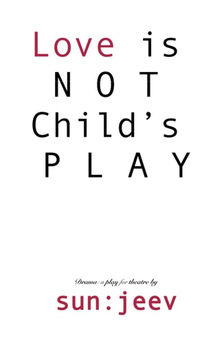 L O V E is NOT Child's P L A Y Truth & Time, Wait for None