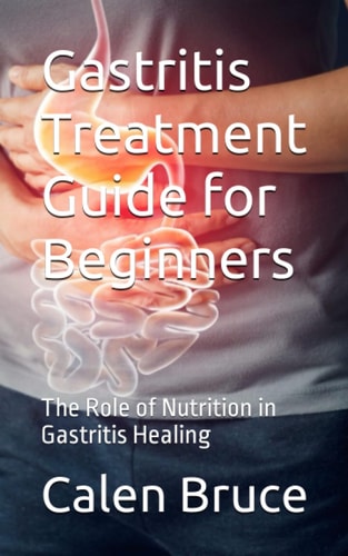 Gastritis Treatment Guide for Beginners The Role of Nutrition in Gastritis Healing