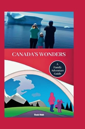 Canada's Wonders A Family Adventure Guide