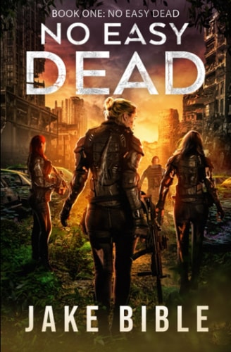 No Easy Dead A Post-Apocalyptic Military Sci-Fi Series