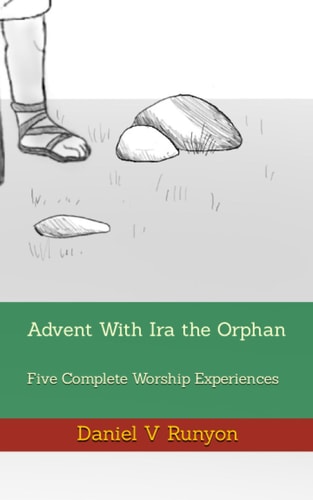 Advent With Ira the Orphan Five Complete Worship Experiences
