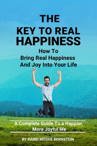 The Key to Real Happiness How to Bring Real Happiness and Joy Into Your Life