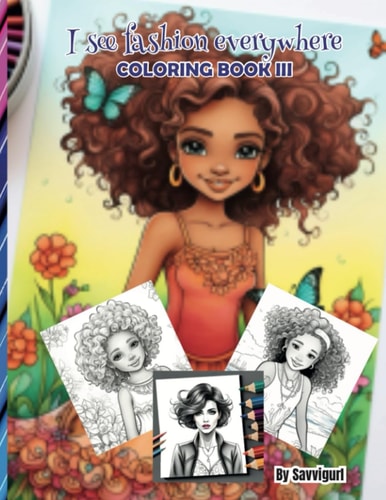 I See Fashion Everywhere Coloring Book III Ages 6-13