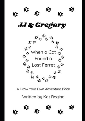JJ & Gregory, When a Cat Found a Lost Ferret A Draw Your Own Adventure Book