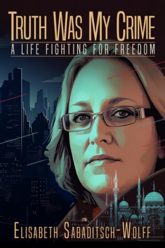 Truth Was My Crime A Life Fighting for Freedom