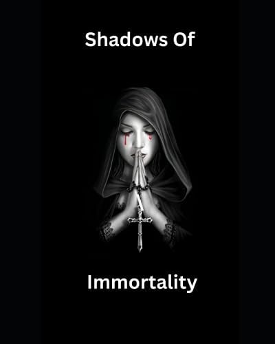 Shadows of Immortality
