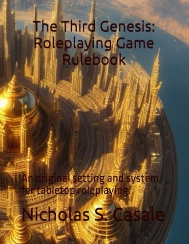 The Third Genesis Roleplaying Game Rulebook: An Original Setting and System for Tabletop Roleplaying.