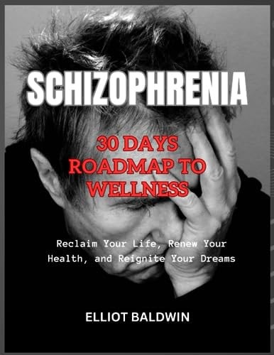 Schizophrenia 30 Days Roadmap to Wellness