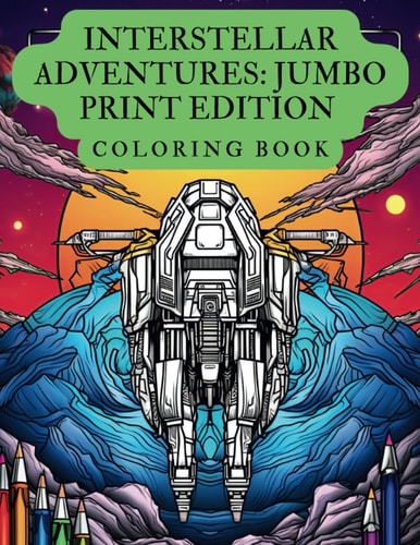 Interstellar Adventures Jumbo Print Edition Coloring Book