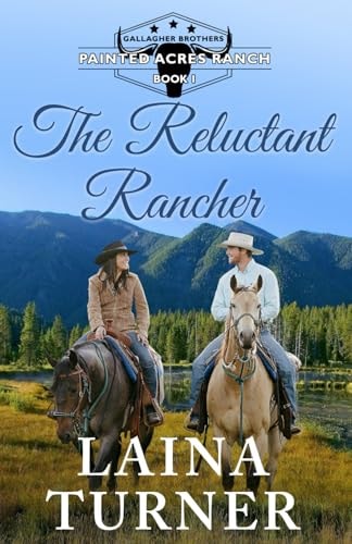 The Reluctant Rancher Gallagher Brothers Painted Acres Ranch Clean Romance