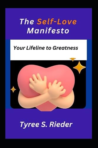 The Self-Love Manifesto Your Lifeline to Greatness