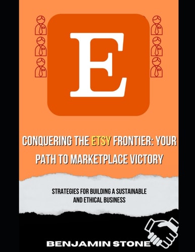 Conquering the Etsy Frontier Your Path to Marketplace Victory