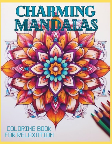 Charming Mandalas Coloring Book for Relaxation