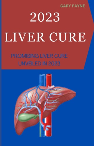 2023 Liver Cure Promising Liver Cure Unveiled in 2023