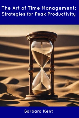 The Art of Time Management Strategies for Peak Productivity