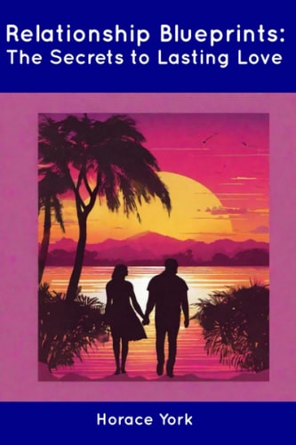 Relationship Blueprints The Secrets to Lasting Love