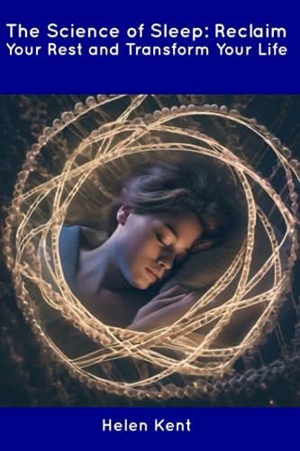 The Science of Sleep Reclaim Your Rest and Transform Your Life