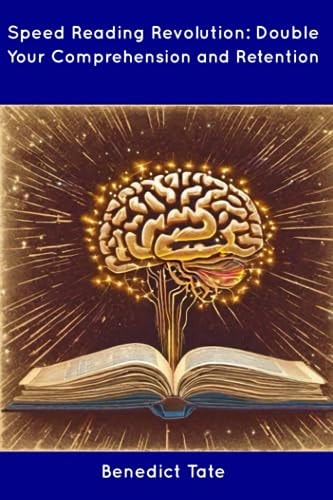 Speed Reading Revolution Double Your Comprehension and Retention