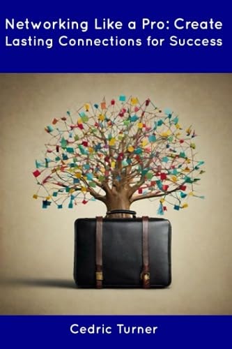Networking Like a Pro Create Lasting Connections for Success