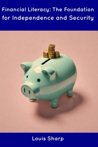 Financial Literacy The Foundation for Independence and Security