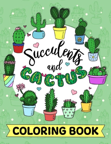 Succulents and Cactus Coloring Book Enchanting Desert Flora: Coloring Book for Relaxation