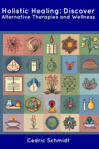 Holistic Healing Discover Alternative Therapies and Wellness