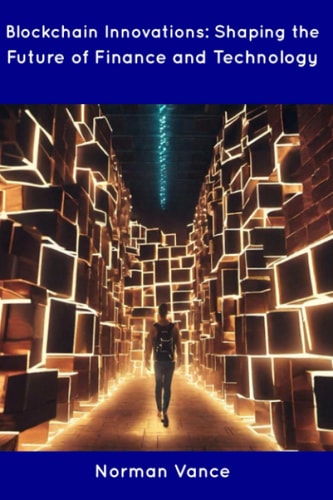 Blockchain Innovations Shaping the Future of Finance and Technology