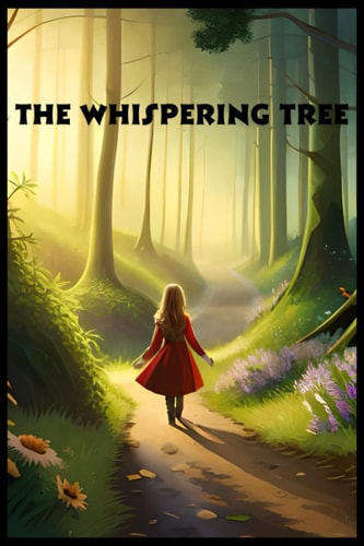 The Whispering Tree A Heartwarming Children's Fantasy Adventure in the Enchanted Forest
