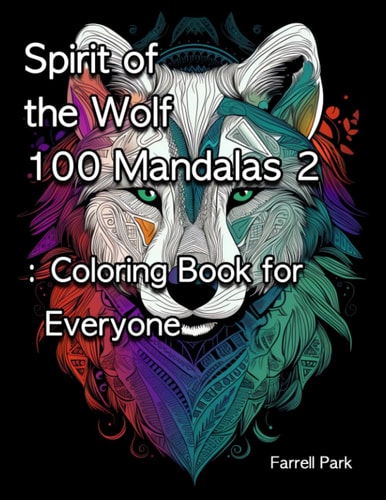 Spirit of the Wolf 100 Mandalas 2 Coloring Book for Everyone