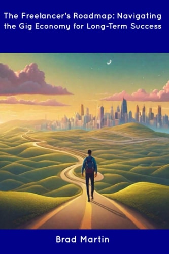 The Freelancer's Roadmap Navigating the Gig Economy for Long-Term Success