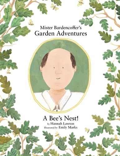 Mister Bardencoffer's Garden Adventures A Bee's Nest