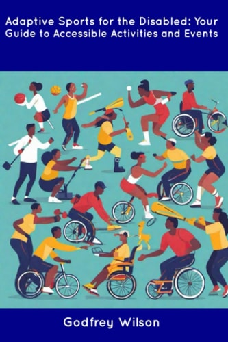 Adaptive Sports for the Disabled Your Guide to Accessible Activities and Events