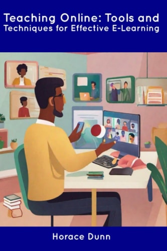 Teaching Online Tools and Techniques for Effective E-Learning