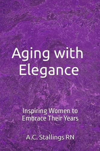 Aging with Elegance Inspiring Women to Embrace Their Years