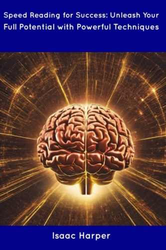 Speed Reading for Success Unleash Your Full Potential with Powerful Techniques