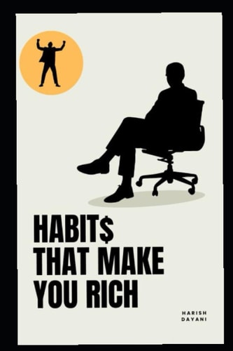 HABIT$ Make You Rich Habits that Create Wealth